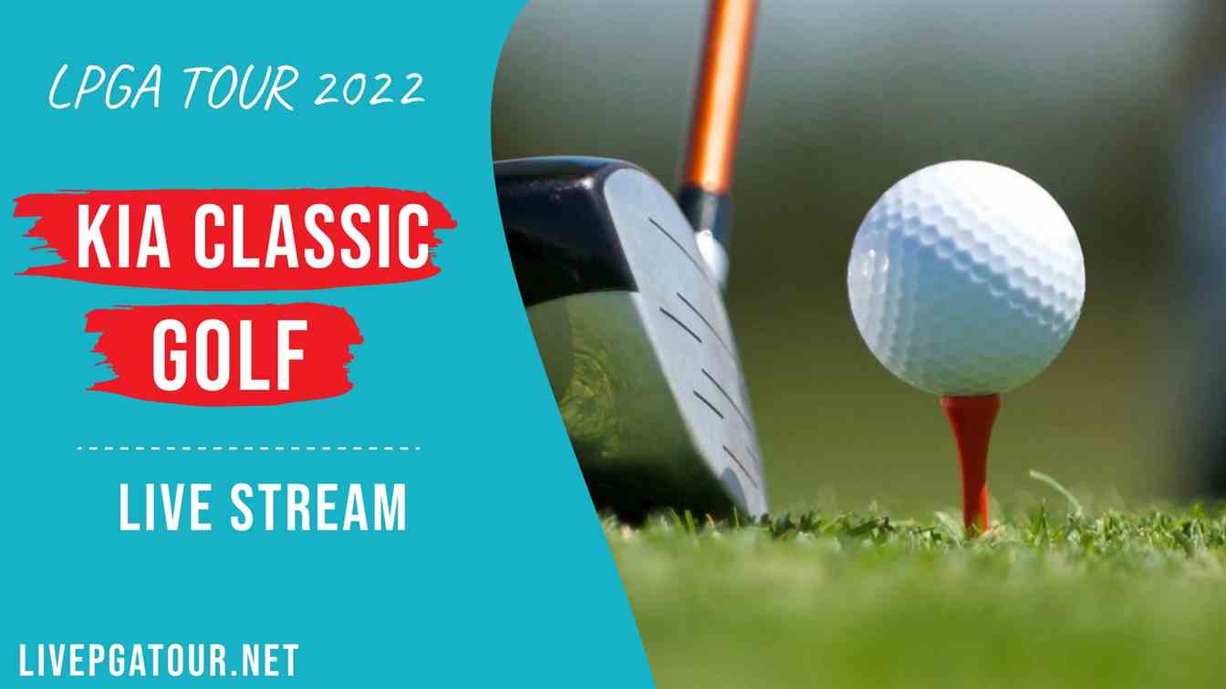 Kia Classic LPGA Golf Live Stream