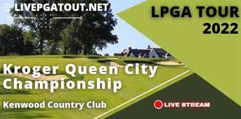 Kroger Queen City Championship LPGA Live Stream