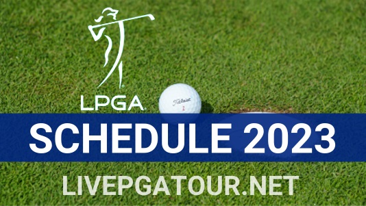 LPGA Tour Golf Schedule 2023 Live Stream