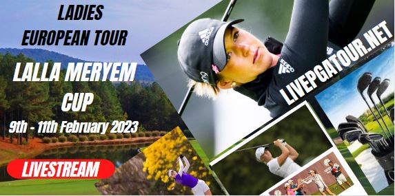 Lalla Meryem Cup Ladies European Tour Live Stream