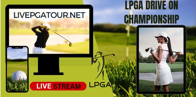 Watch LPGA Drive On Championship Golf Live