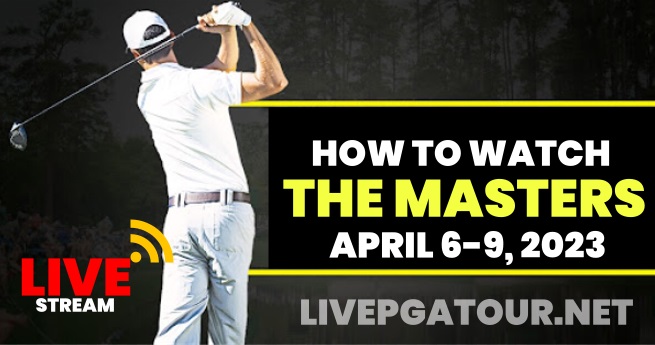 How to Watch the Masters Golf Tournament 2023 Live Stream