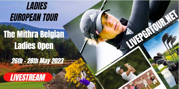 Mithra Ladies Open LET Golf Live Stream