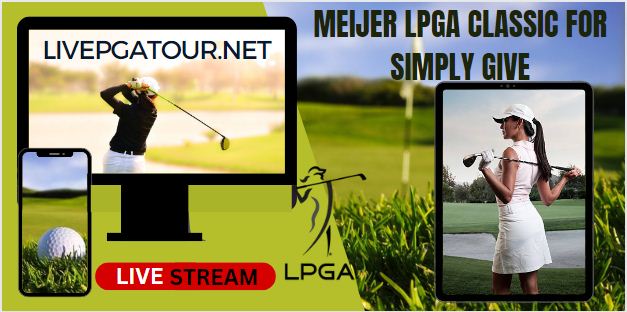 Meijer LPGA Classic Golf Live Stream