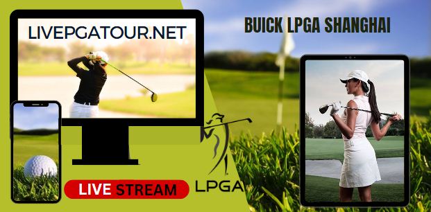 Buick LPGA Shanghai Golf Live Streaming