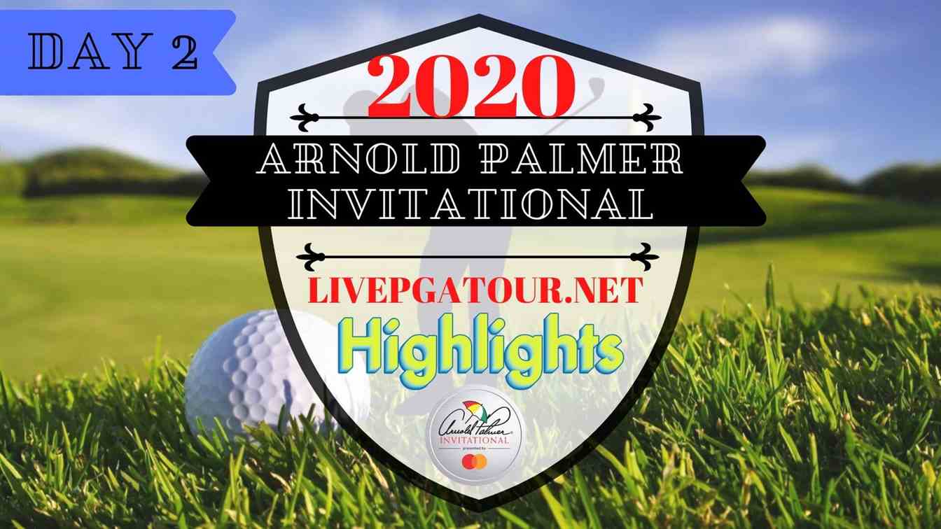 Arnold Palmer Invitational 2020 Highlights Day 2