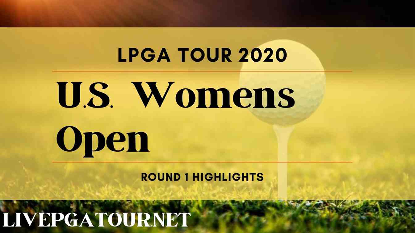 US Womens Open LPGA Tour Day 1 Highlights 2020