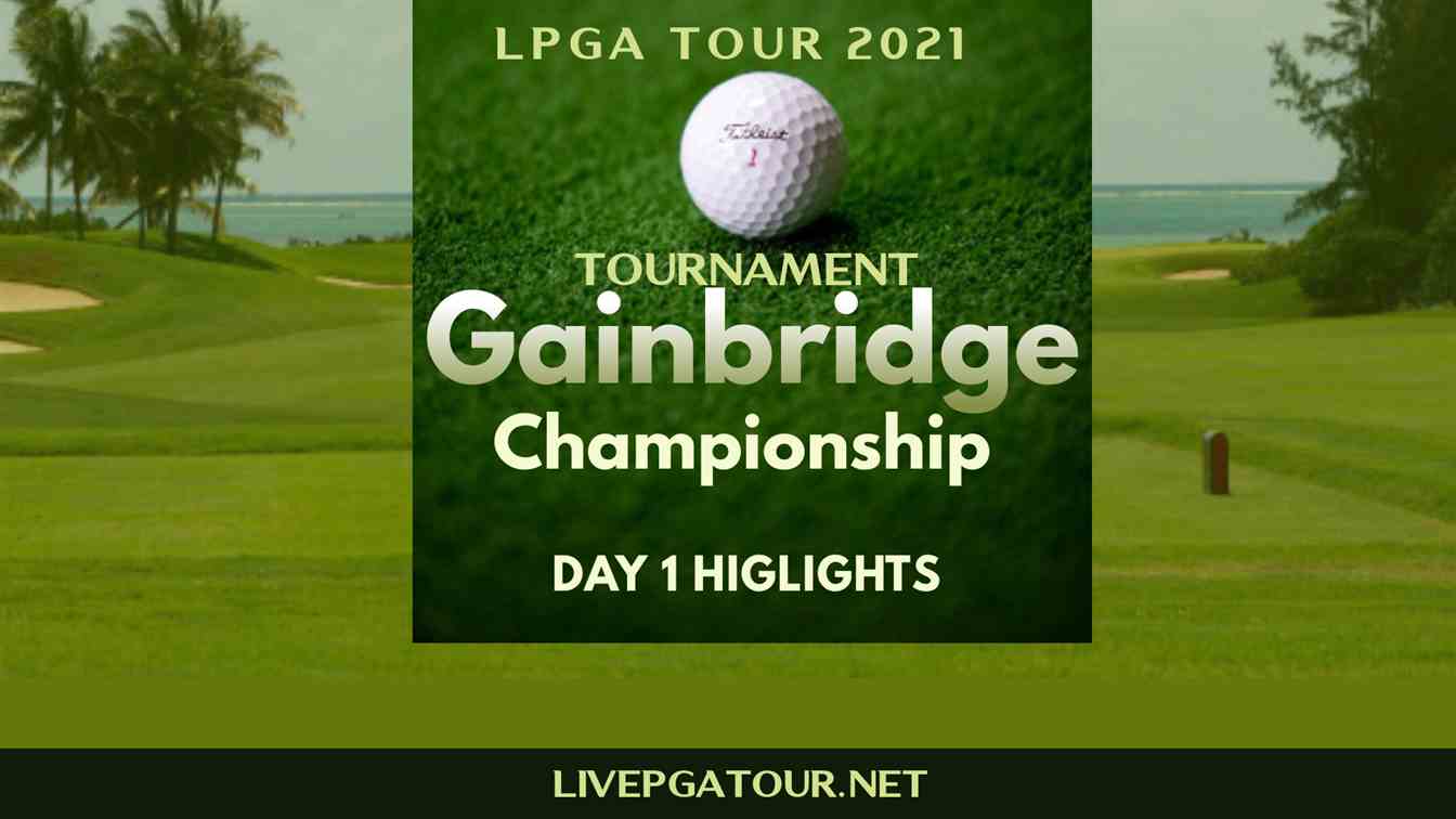 Gainbridge Championship LPGA Tour Day 1 Highlights 2021