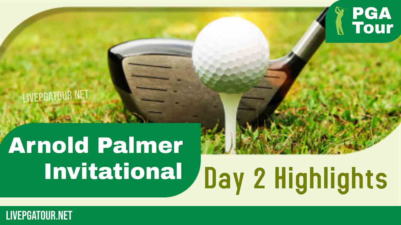 Arnold Palmer Invitational PGA Tour Day 2 Highlights 2021
