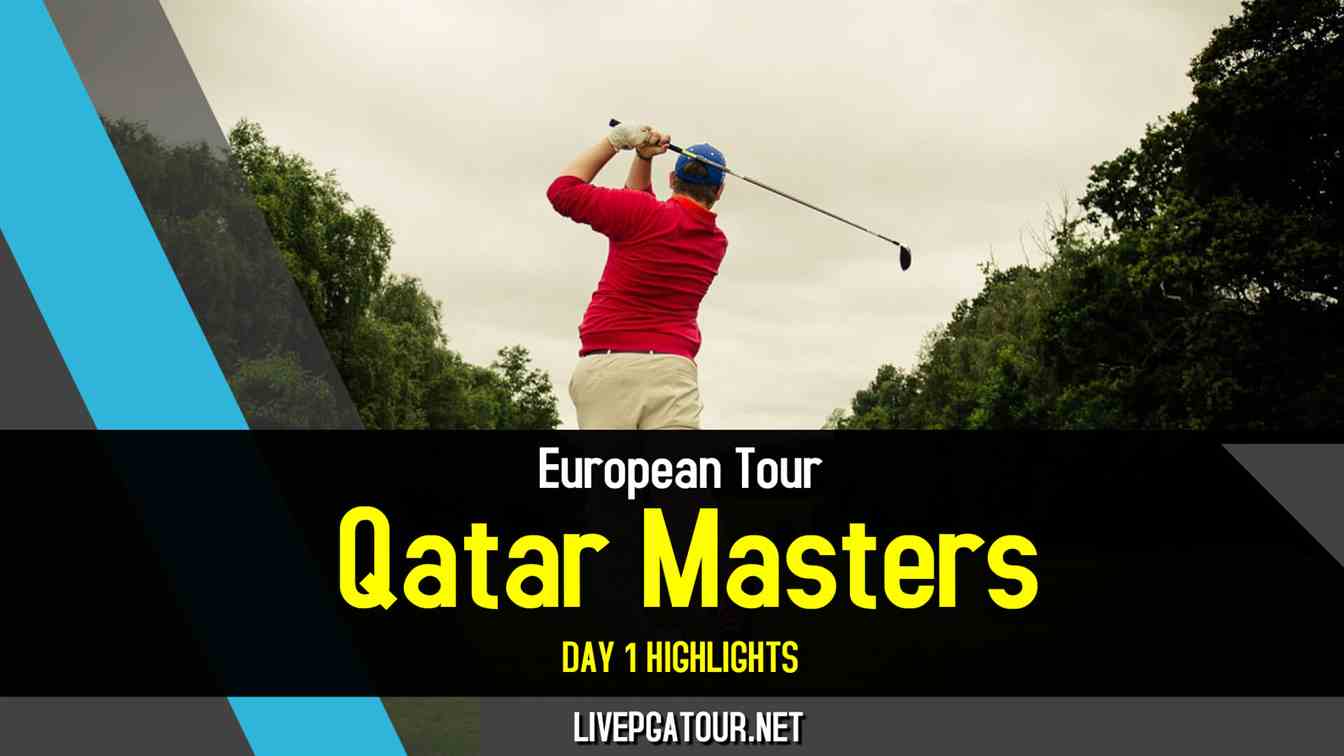 Qatar Masters Day 1 Highlights 2021 European