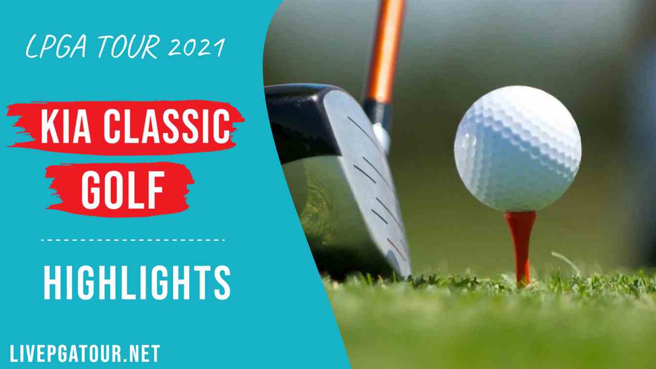 Kia Classic LPGA Tour Day 1 Highlights 2021