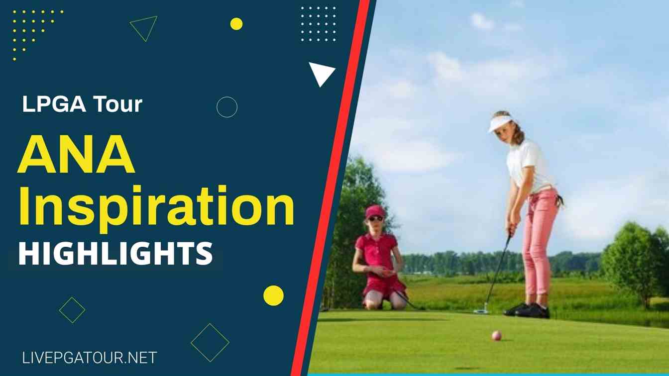 ANA Inspiration LPGA Tour Day 2 Highlights 2021