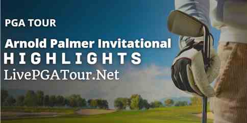 Arnold Palmer Invitational PGA Tour Highlights Day 1