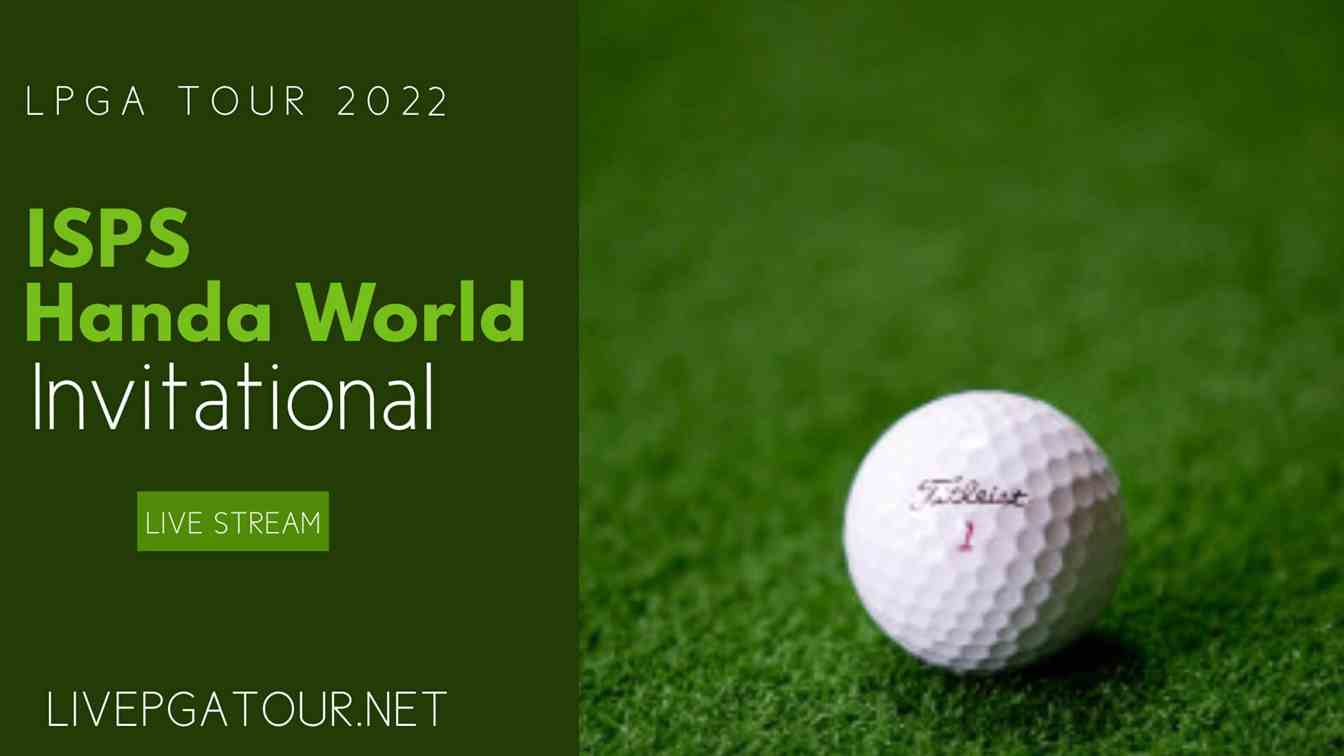 World Invitational Golf Live Stream 2022 LPGA, European & LET Tour