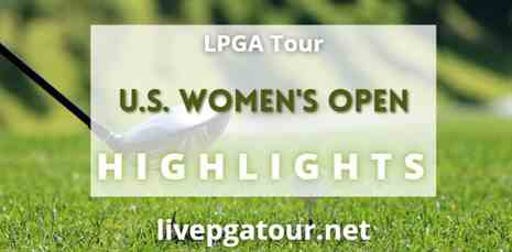 US Women Open Day 1 Highlights LPGA Tour