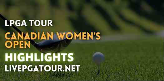 Canadian Womens Open Day 1 Highlights LPGA Tour 25082022