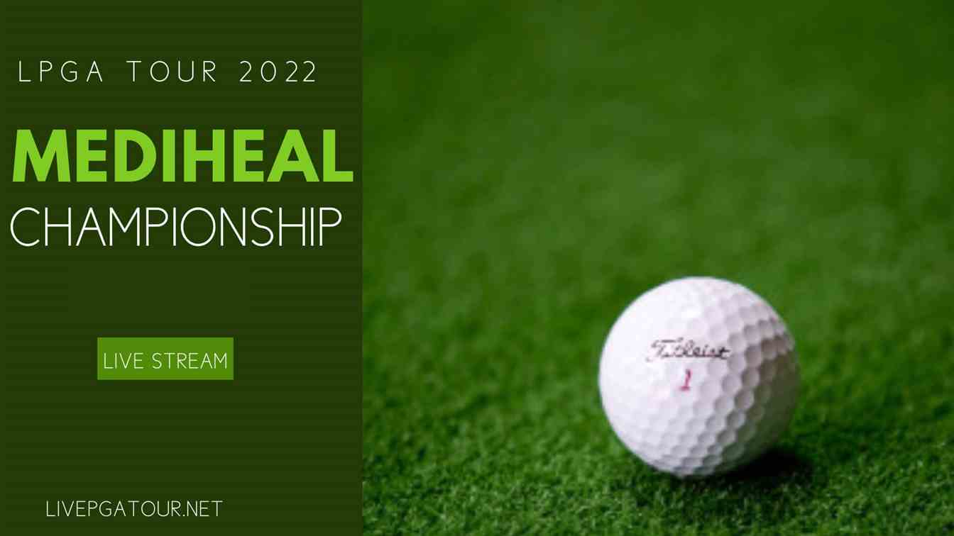 2022 LPGA Mediheal Championship Live Stream
