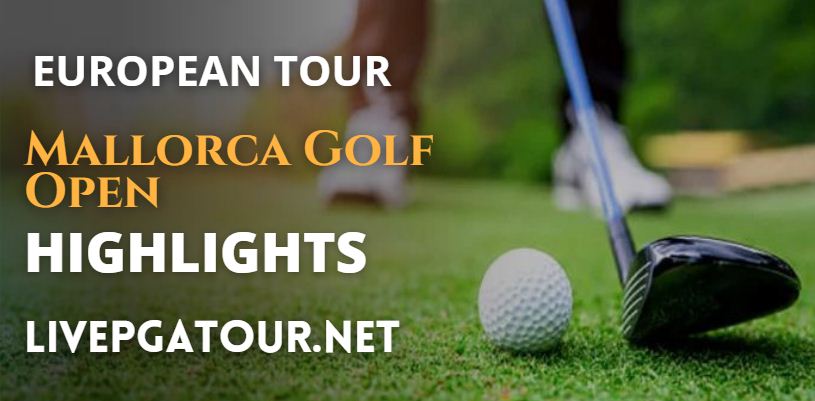 Mallorca Golf Open Day 3 Highlights European Tour 22102022
