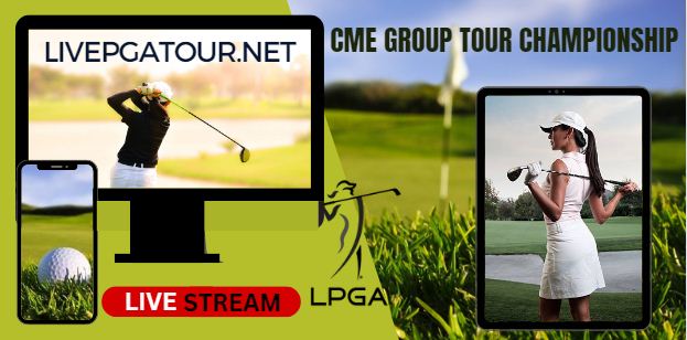 CME Group Tour Championship Live Stream 2023: LPGA Tour Day 1