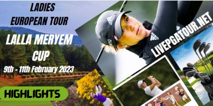 Lalla Meryem Cup RD 2 Highlights LET Tour 10Feb2023