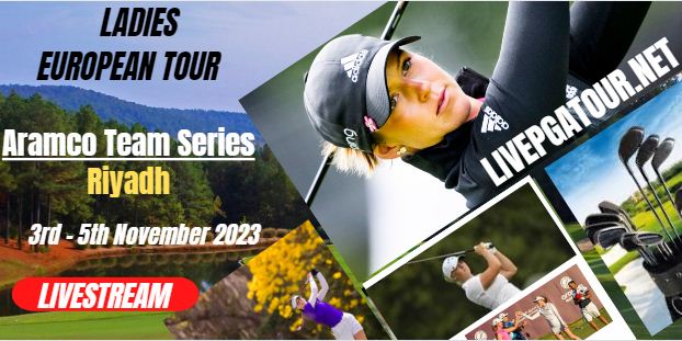 Aramco Team Series Golf Live Stream 2023: LET Day 1