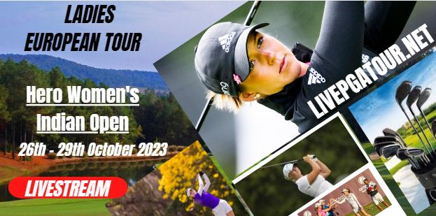 Hero Womens Indian Open 2023 Live Stream LET Day 1