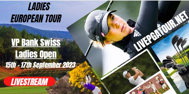 VP Bank Swiss Ladies Open Golf Live Stream 2023: LET Day 1