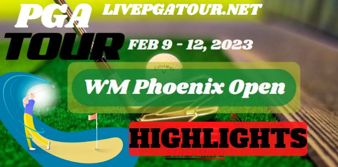 WM Phoenix Open RD 4 Highlights PGA Tour 12Feb2023