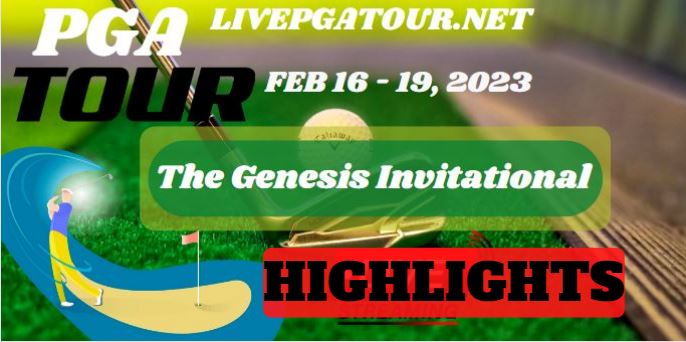 The Genesis Invitational RD 1 Highlights PGA Tour 17Feb2023