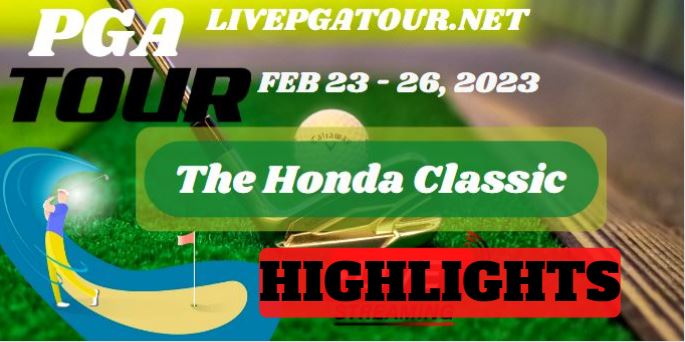 The Honda Classic RD 1 Highlights PGA Tour 23Feb2023