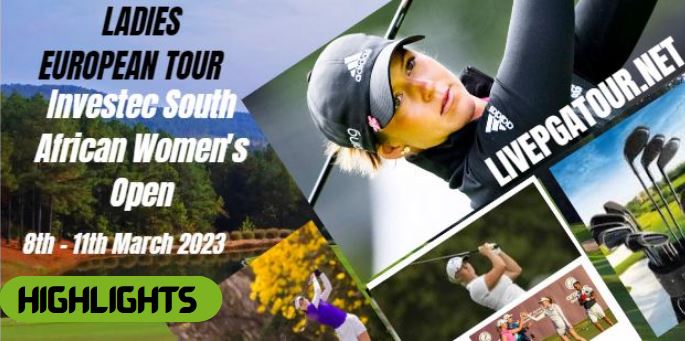 Investec South African Womens RD 2 Highlights LET Tour 10Mar2023