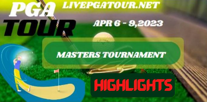 Masters Tournament RD 4 Highlights PGA Tour 09Apr2023