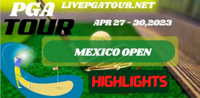 Mexico Open RD 2 Highlights PGA Tour 28Apr2023