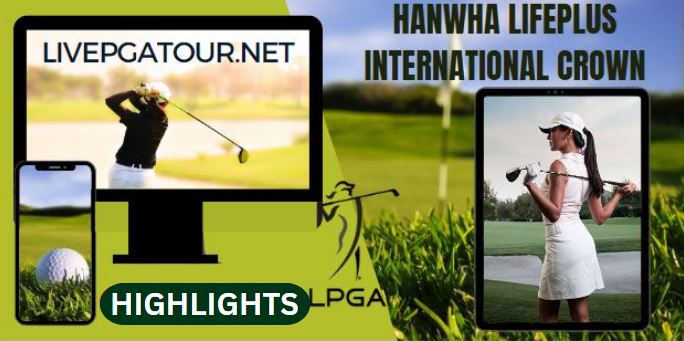 Hanwha LIFEPLUS International Crown Golf RD 1 Highlights 05May2023