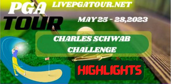 Charles Schwab Challenge  RD 1 Highlights PGA Tour 25May2023