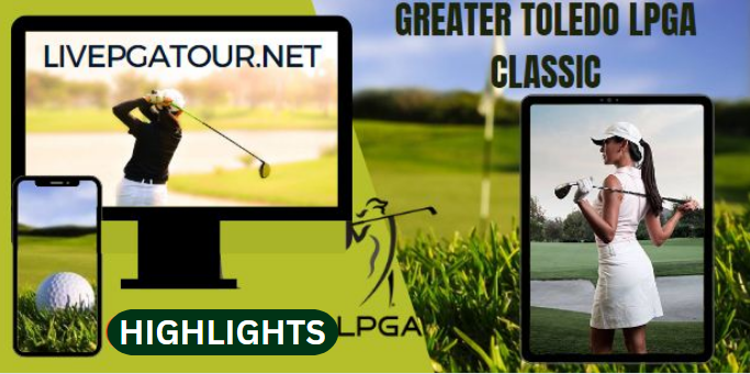 Greater Toledo Classic GOLF RD 1 Highlights 13July2023