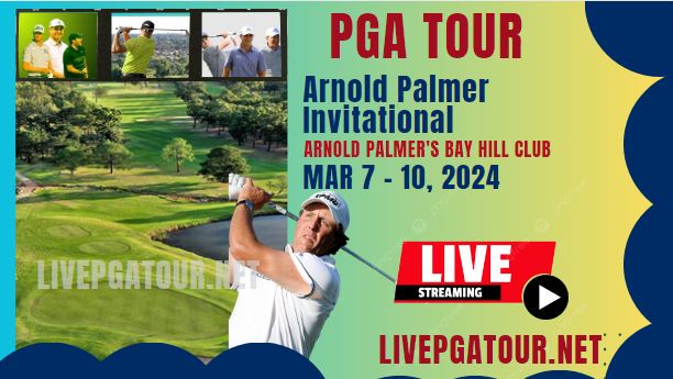 Arnold Palmer Invitational Day 1 PGA Tour Live Stream 2024