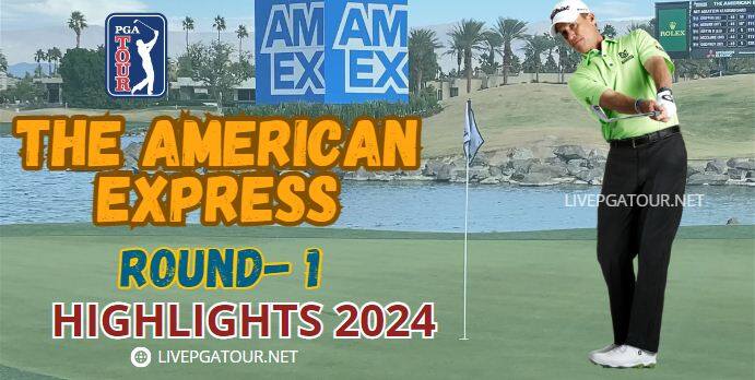 The American Express Round 1 Highlights 2024