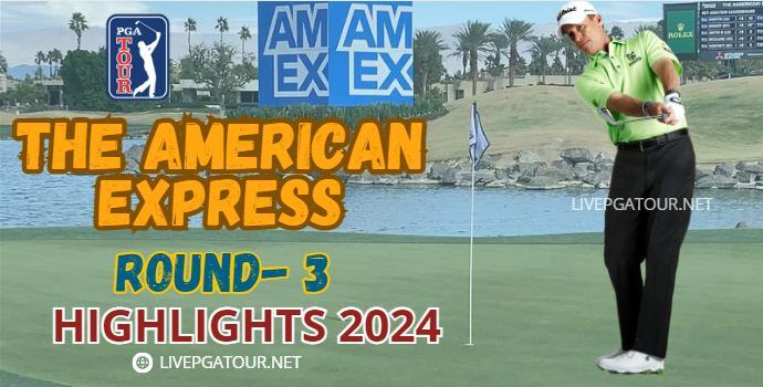The American Express Round 3 Highlights 2024