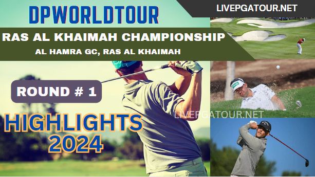 Ras Al Khaimah Championship Round 1 Highlights 2024
