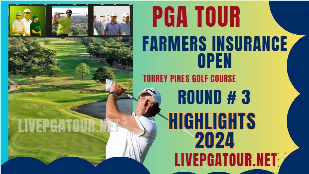 Farmers Insurance Open Round 3 Highlights 2024