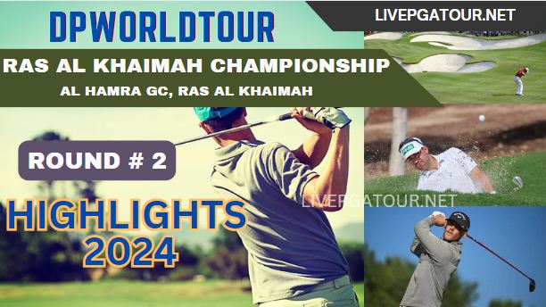 Ras Al Khaimah Championship Round 2 Highlights 2024