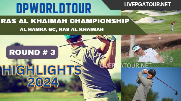 Ras Al Khaimah Championship Round 3 Highlights 2024