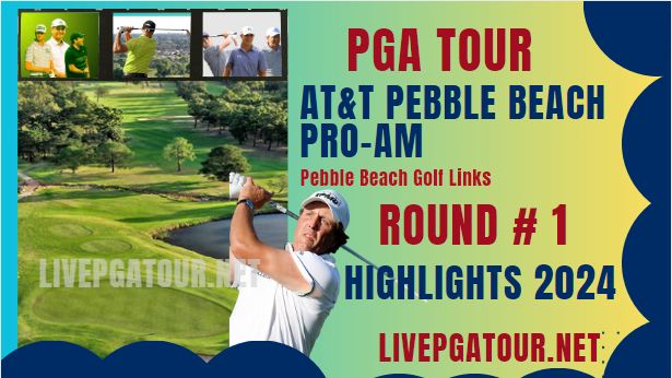 Pebble Beach Pro Am Round 1 Highlights 2024