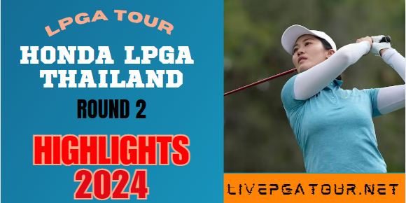 Honda LPGA Thailand Round 2 Highlights 2024