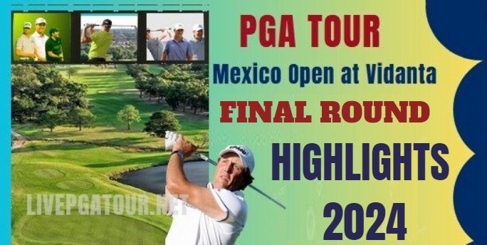 PGA Tour Mexico Open Final Round Highlights 2024