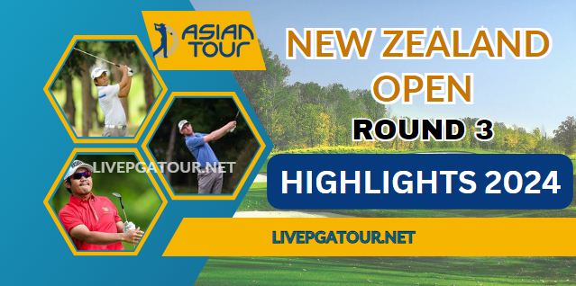 Asian Tour New Zealand Open 3rd RD Highlights 2024
