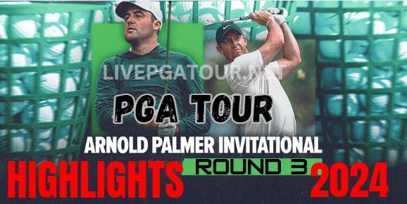 PGA Tour Arnold Palmer Invitational Round 3 Highlights 2024
