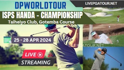 ISPS Handa Championship Day 1 Golf Live Stream 2024: DP World Tour