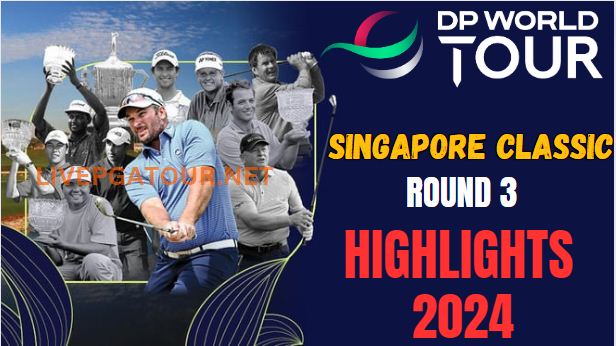 Singapore Classic RD 3 Golf Highlights 2024